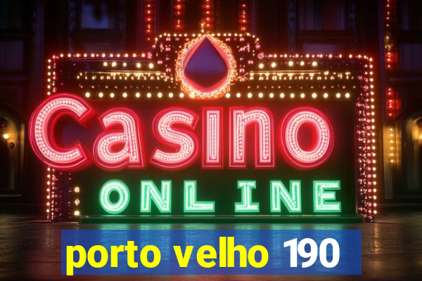 porto velho 190