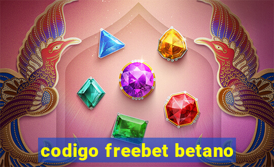 codigo freebet betano