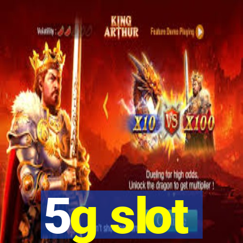 5g slot