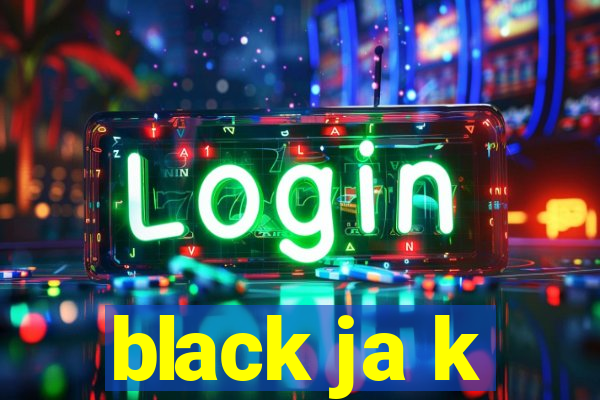 black ja k