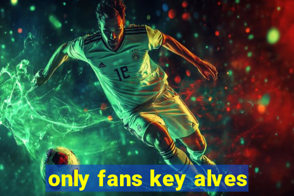 only fans key alves