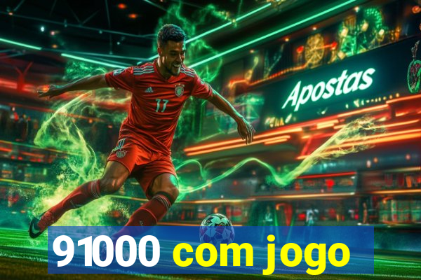 91000 com jogo