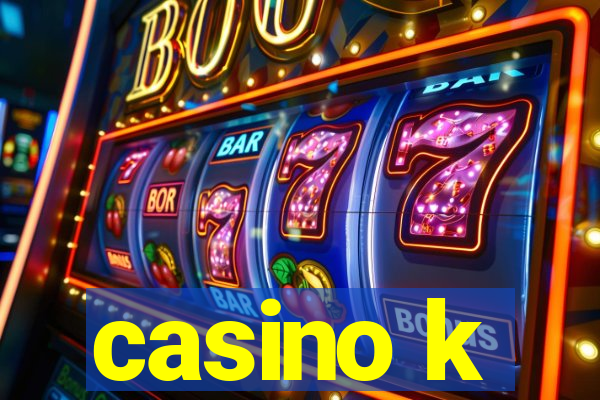 casino k