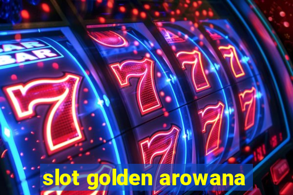 slot golden arowana