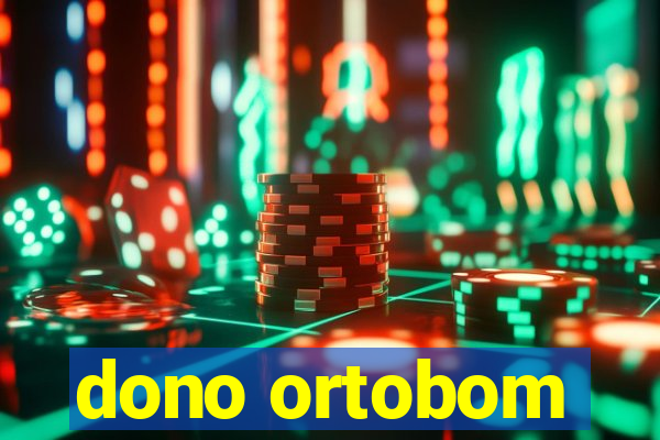 dono ortobom