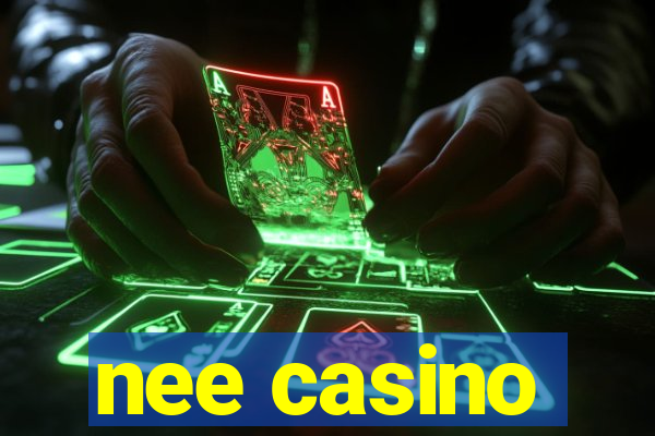 nee casino