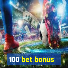 100 bet bonus