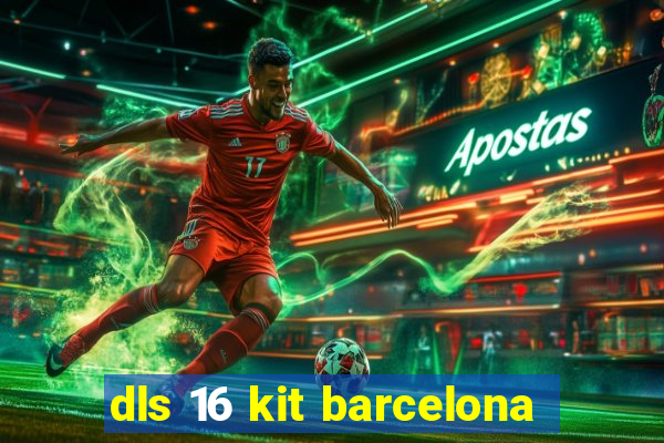 dls 16 kit barcelona