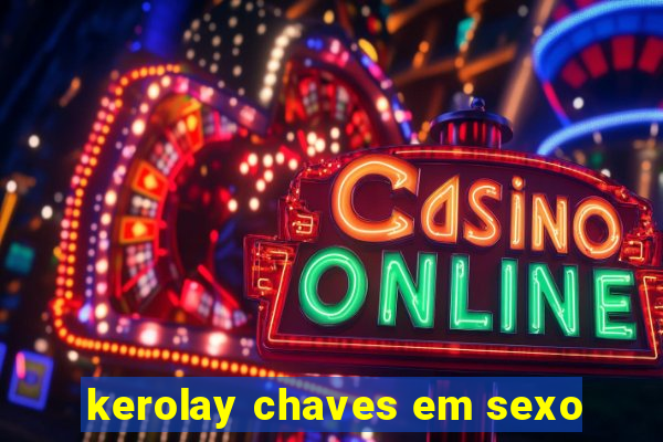 kerolay chaves em sexo