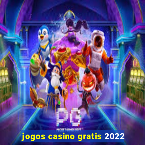 jogos casino gratis 2022