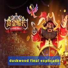 duskwood final explicado