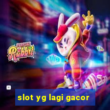 slot yg lagi gacor