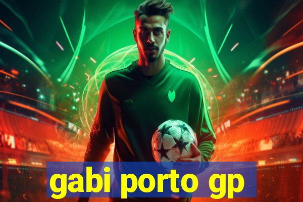 gabi porto gp