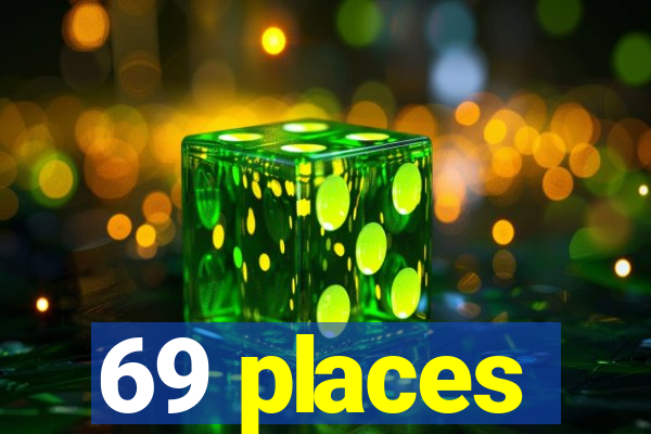 69 places