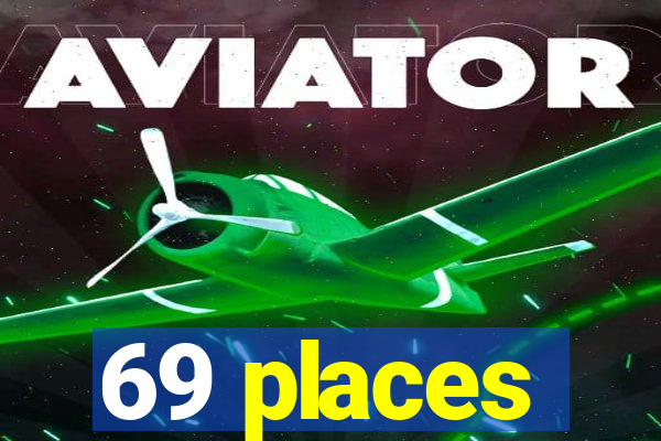 69 places