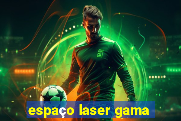 espaço laser gama