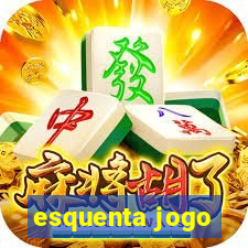 esquenta jogo