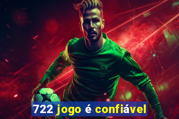 722 jogo é confiável