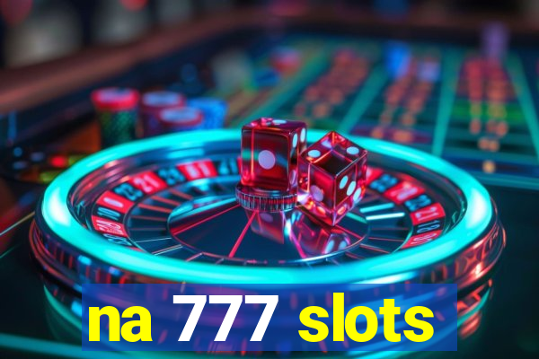 na 777 slots