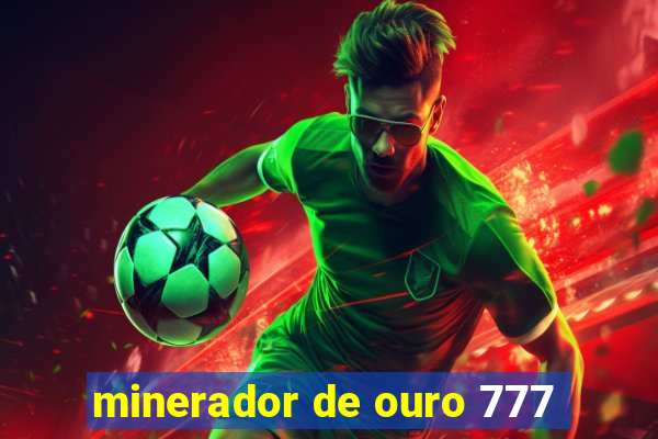 minerador de ouro 777