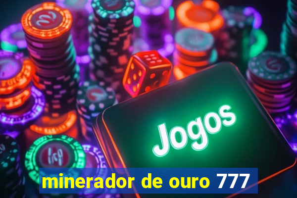 minerador de ouro 777