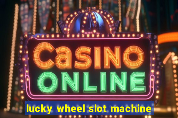 lucky wheel slot machine