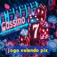 jogo valendo pix