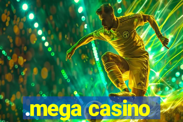 .mega casino