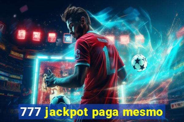 777 jackpot paga mesmo