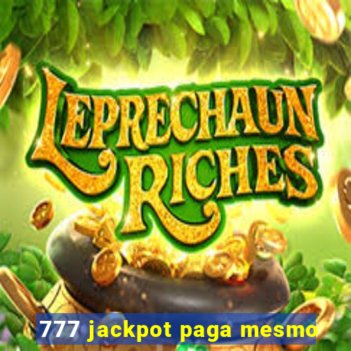 777 jackpot paga mesmo