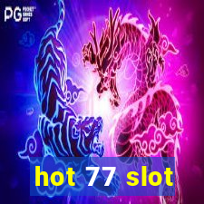 hot 77 slot