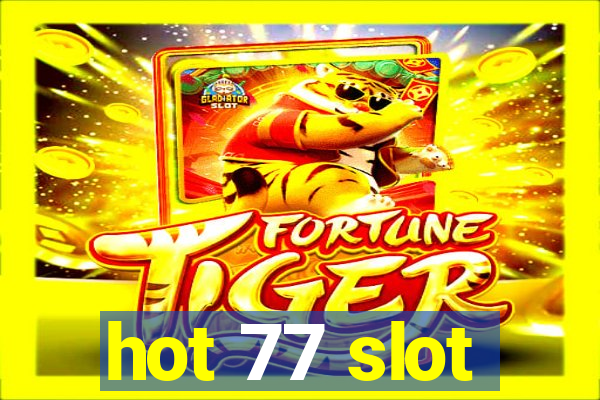 hot 77 slot