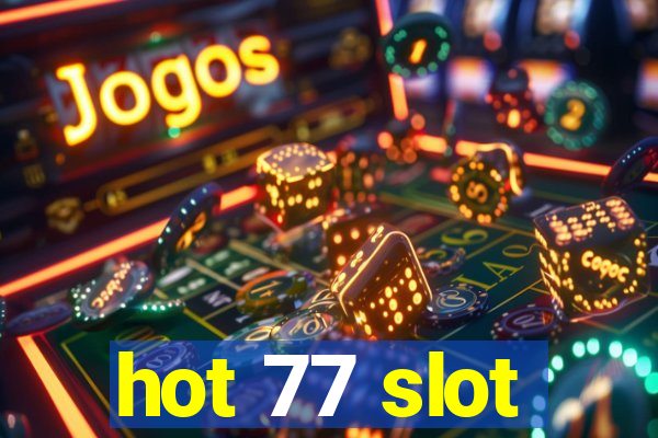 hot 77 slot