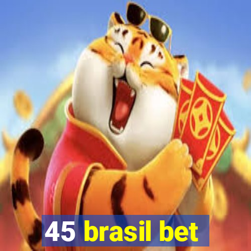 45 brasil bet