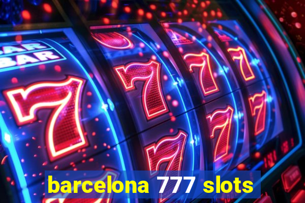 barcelona 777 slots