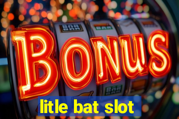 litle bat slot