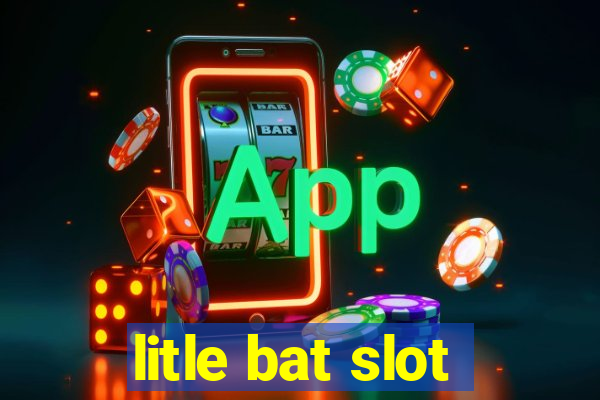 litle bat slot