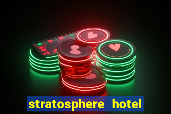 stratosphere hotel casino and tower