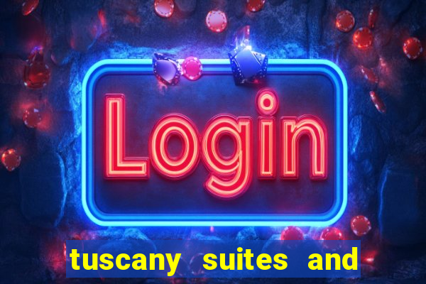 tuscany suites and casino in las vegas