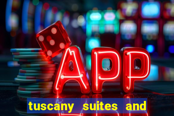 tuscany suites and casino in las vegas