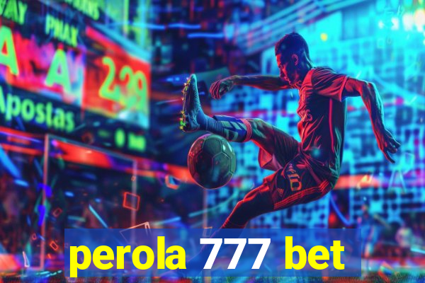 perola 777 bet