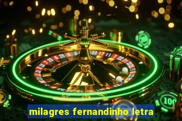 milagres fernandinho letra