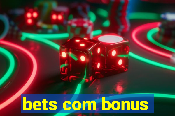 bets com bonus