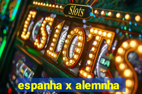 espanha x alemnha