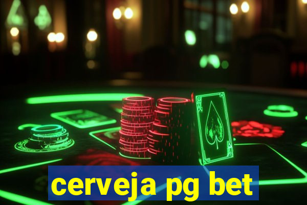 cerveja pg bet