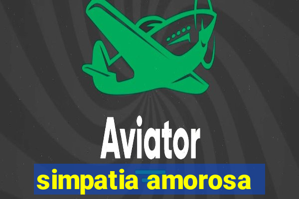 simpatia amorosa