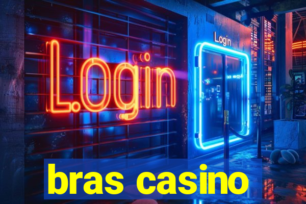 bras casino