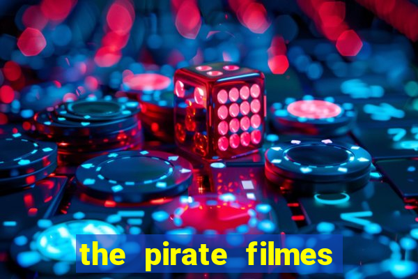 the pirate filmes de a莽茫o