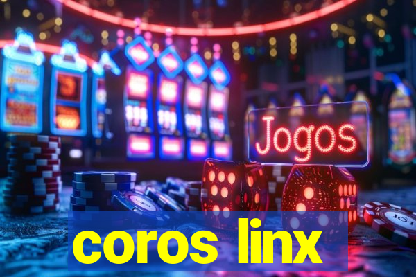 coros linx