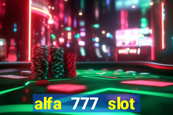 alfa 777 slot login link alternatif